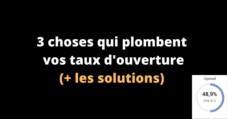 Emailing 3 choses qui plombent vos taux d'ouverture